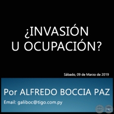 INVASIN U OCUPACIN? - Por ALFREDO BOCCIA PAZ - Sbado, 09 de Marzo de 2019